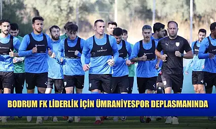 Bodrum FK liderlik için Ümraniyespor deplasmanında