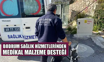 Bodrum sağlık hizmetlerinden medikal malzeme desteği