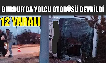 Burdur'da yolcu otobüsü devrildi: 12 yaralı