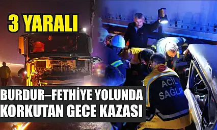 Burdur–Fethiye Yolunda Korkutan Kaza: 3 Yaralı