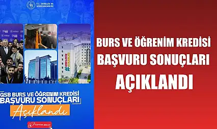 Burs ve öğrenim kredisi başvuru sonuçları açıklandı