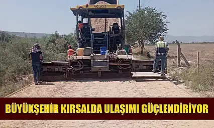 Büyükşehir Kırsalda Ulaşımı Güçlendiriyor