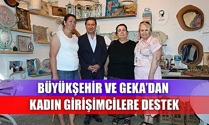 Büyükşehir ve GEKA'dan Kadın Girişimcilere Destek