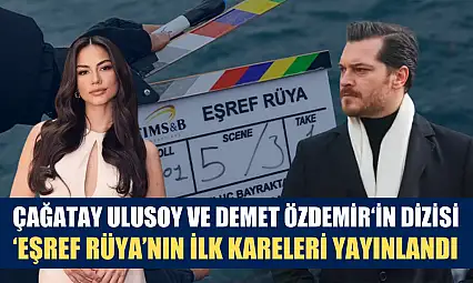 Çağatay Ulusoy ve Demet Özdemir'in dizisi 'Eşref Rüya'nın ilk kareleri yayınlandı