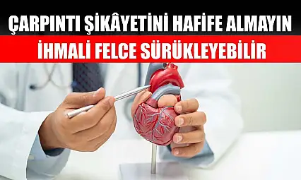 Çarpıntı şikâyetini hafife almayın ihmali felce sürükleyebilir