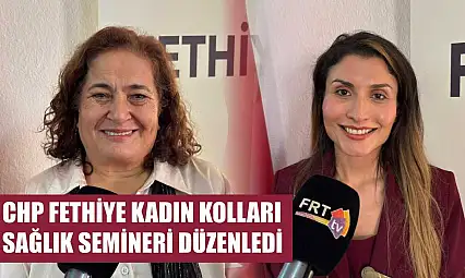 CHP Fethiye Kadın Kolları Sağlık Semineri Düzenledi