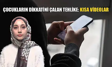 Çocukların dikkatini çalan tehlike: Kısa videolar
