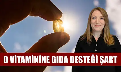 D vitaminine gıda desteği şart