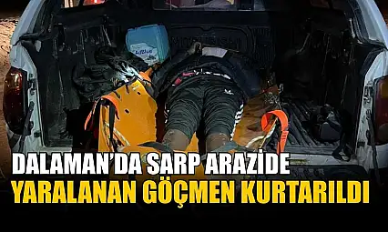 Dalaman'da sarp arazide yaralanan göçmen kurtarıldı