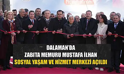 Dalaman'da Zabıta Memuru Mustafa İlhan Sosyal Yaşam ve Hizmet Merkezi Açıldı