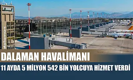 Dalaman havalimanı 11 ayda 5 milyon 542 bin yolcuya hizmet verdi