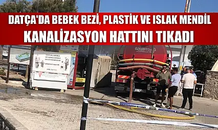 Datça'da bebek bezi, plastik ve ıslak mendil kanalizasyon hattını tıkadı
