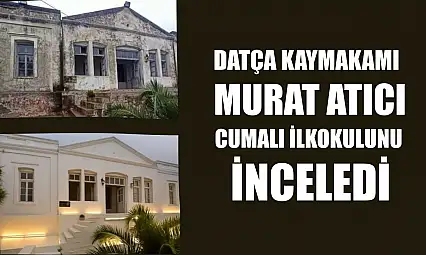 Datça Kaymakamı Murat Atıcı, Cumalı İlkokulunu inceledi