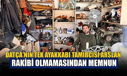 Datça'nın tek ayakkabı tamircisi Arslan, rakibi olmamasından memnun