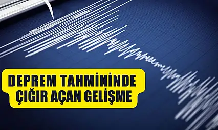 Deprem tahmininde çığır açan gelişme