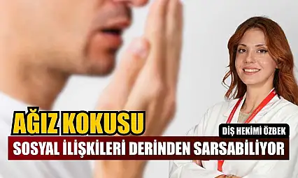 Diş Hekimi Özbek: 'Ağız kokusu sosyal ilişkileri derinden sarsabiliyor'