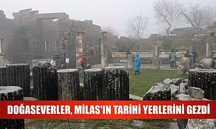 Doğaseverler, Milas'ın tarihi yerlerini gezdi