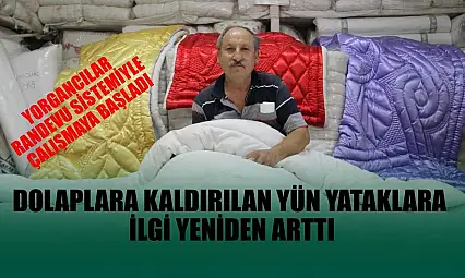 Dolaplara kaldırılan yün yataklara ilgi yeniden arttı: Yorgancılar randevu sistemiyle çalışmaya başladı