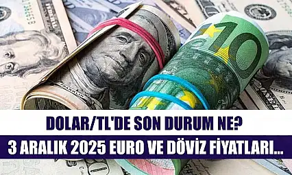 Dolar/TL'de son durum ne? 3 Aralık 2025 Euro ve döviz fiyatları…