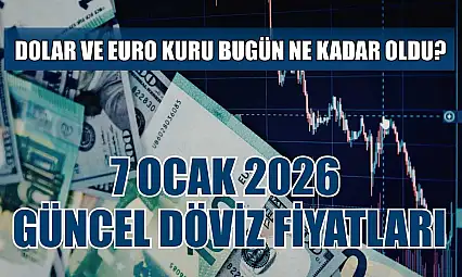 Dolar ve Euro kuru bugün ne kadar oldu?  7 Ocak 2026 güncel döviz fiyatları