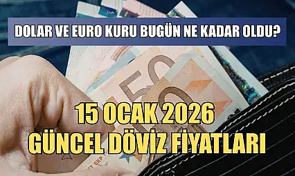 Dolar ve Euro kuru bugün ne kadar oldu?  15 Ocak 2026 güncel döviz fiyatları