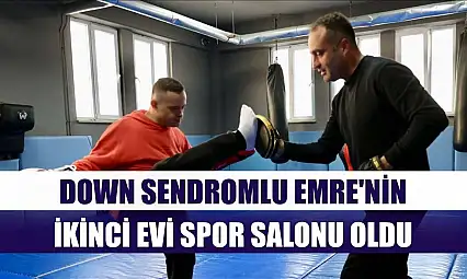 Down sendromlu Emre'nin ikinci evi spor salonu oldu