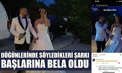 Düğünlerinde söyledikleri şarkı başlarına bela oldu
