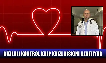 Düzenli kontrol kalp krizi riskini azaltıyor