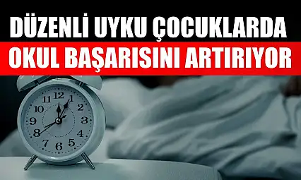 Düzenli uyku çocuklarda okul başarısını artırıyor