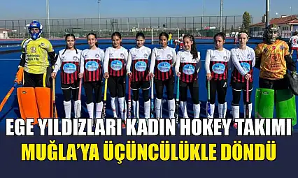 Ege Yıldızları Kadın Hokey Takımı Muğla'ya üçüncülükle döndü
