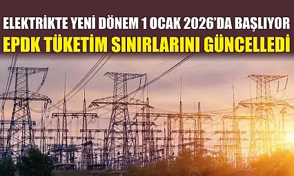 Elektrikte Yeni Dönem 1 Ocak 2026'da Başlıyor: EPDK Tüketim Sınırlarını Güncelledi