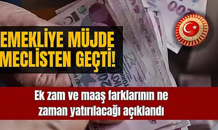 Emekli Ek Zam ve Maaş Farklarının Yatırılacağı Tarih Belli Oldu