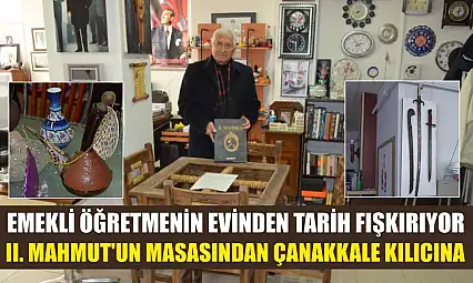 Emekli öğretmenin evinden tarih fışkırıyor: II. Mahmut'un masasından Çanakkale kılıcına