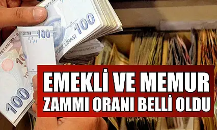 Emekli ve memur zammı oranı belli oldu