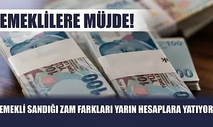 Emeklilere Müjde! Emekli Sandığı Zam Farkları Yarın Hesaplara Yatıyor