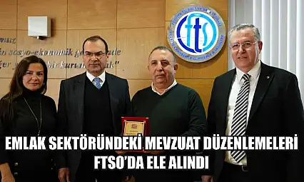 Emlak Sektöründeki Mevzuat Düzenlemeleri FTSO'da Ele Alındı