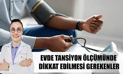 Evde tansiyon ölçümünde dikkat edilmesi gerekenler
