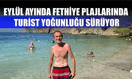Eylül ayında Fethiye plajlarında turist yoğunluğu sürüyor