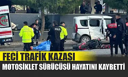 Feci Trafik Kazası: Motosiklet Sürücüsü Hayatını Kaybetti