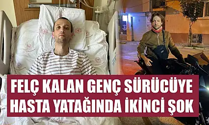 Felç kalan genç sürücüye hasta yatağında ikinci şok
