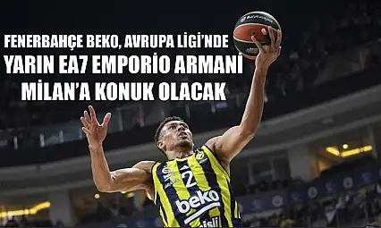 Fenerbahçe Beko, Avrupa Ligi'nde yarın EA7 Emporio Armani Milan'a konuk olacak