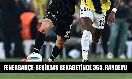 Fenerbahçe-Beşiktaş rekabetinde 363. randevu