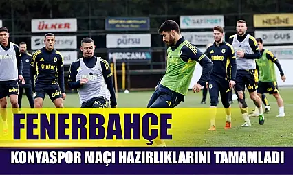 Fenerbahçe, Konyaspor maçı hazırlıklarını tamamladı