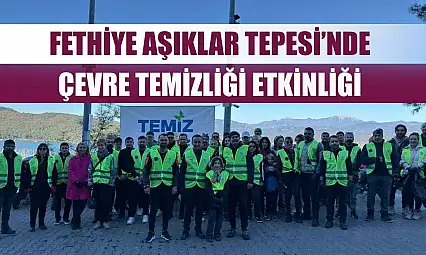Fethiye Aşıklar Tepesi'nde Çevre Temizliği Etkinliği