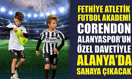 Fethiye Atletik Futbol Akademi, Corendon Alanyaspor'un Özel Davetiyle Alanya'da Sahaya Çıkacak