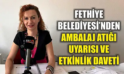 Fethiye Belediyesi'nden Ambalaj Atığı Uyarısı ve Etkinlik Daveti