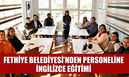 Fethiye Belediyesi'nden Personeline İngilizce Eğitimi