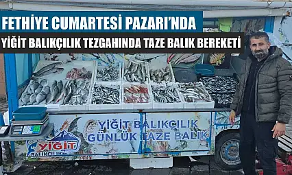 Fethiye Cumartesi Pazarı'nda Yiğit Balıkçılık tezgahında taze balık bereketi
