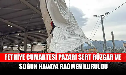 Fethiye Cumartesi Pazarı sert rüzgar ve soğuk havaya rağmen kuruldu