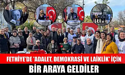 Fethiye'de 'Adalet, Demokrasi ve Laiklik' için bir araya geldiler